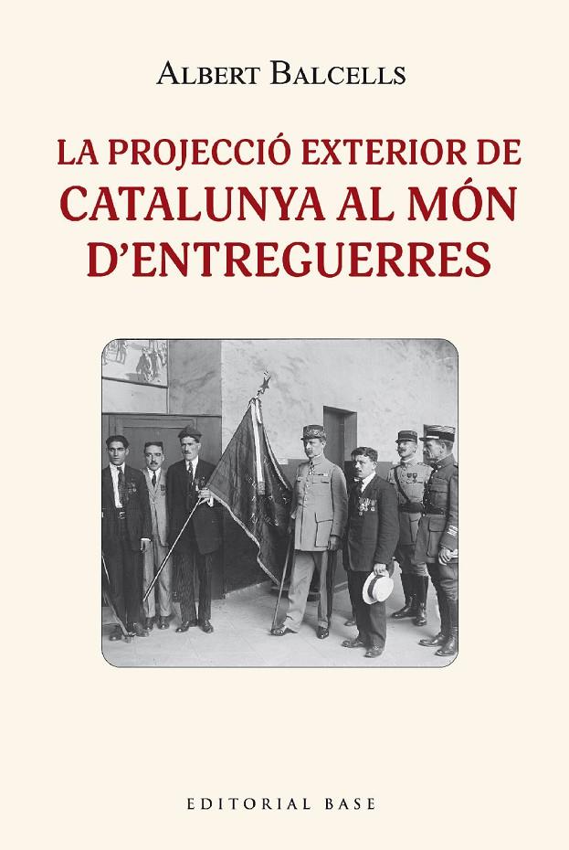 LA PROJECCIÓ EXTERIOR DE CATALUNYA AL MÓN D'ENTREGUERRES | 9788419007407 | BALCELLS GONZÀLEZ, ALBERT | Galatea Llibres | Llibreria online de Reus, Tarragona | Comprar llibres en català i castellà online