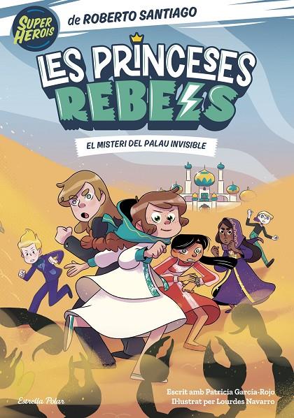 LES PRINCESES REBELS 2. EL MISTERI DEL PALAU INVISIBLE | 9788413892078 | SANTIAGO, ROBERTO | Galatea Llibres | Librería online de Reus, Tarragona | Comprar libros en catalán y castellano online