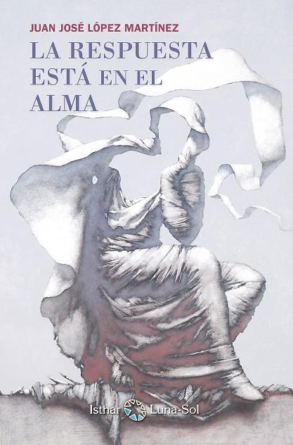 LA RESPUESTA ESTA EN EL ALMA | 9788493837273 | LOPEZ MARTINEZ, JUAN JOSE | Galatea Llibres | Llibreria online de Reus, Tarragona | Comprar llibres en català i castellà online