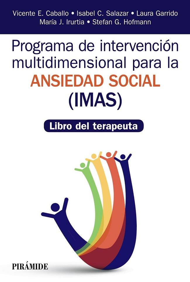 PROGRAMA DE INTERVENCIÓN MULTIDIMENSIONAL PARA LA ANSIEDAD SOCIAL (IMAS) LIBRO DEL TERAPEUTA | 9788436839388 | CABALLO MANRIQUE, VICENTE E./SALAZAR, ISABEL C./GARRIDO, LAURA/IRURTIA, MARíA JESúS/HOFMANN, STEFAN  | Galatea Llibres | Llibreria online de Reus, Tarragona | Comprar llibres en català i castellà online