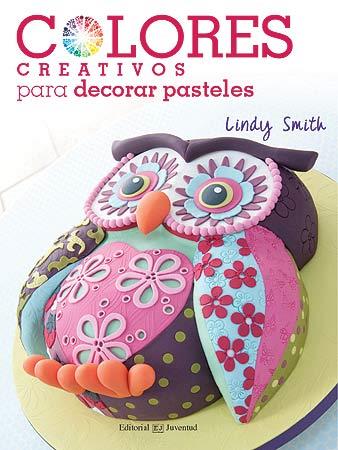 COLORES CREATIVOS PARA DECORAR PASTELES | 9788426140159 | SMITH, LINDY | Galatea Llibres | Llibreria online de Reus, Tarragona | Comprar llibres en català i castellà online