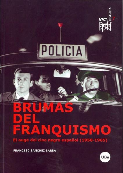 BRUMAS DEL FRANQUISMO : EL AUGE DEL CINE NEGRO ESPAÑOL (1950 | 9788447531745 | SANCHEZ BARBA, FRANCESC (1957- ) | Galatea Llibres | Llibreria online de Reus, Tarragona | Comprar llibres en català i castellà online