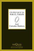 PEZ QUE VA POR EL JARDIN, UN | 9788483830314 | CORREDOR-MATHEOS, JOSE | Galatea Llibres | Llibreria online de Reus, Tarragona | Comprar llibres en català i castellà online