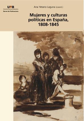 MUJERES Y CULTURAS POLÍTICAS EN ESPAÑA, 1808-1845 | 9788449033469 | YETANO LAGUNA, ANA | Galatea Llibres | Llibreria online de Reus, Tarragona | Comprar llibres en català i castellà online