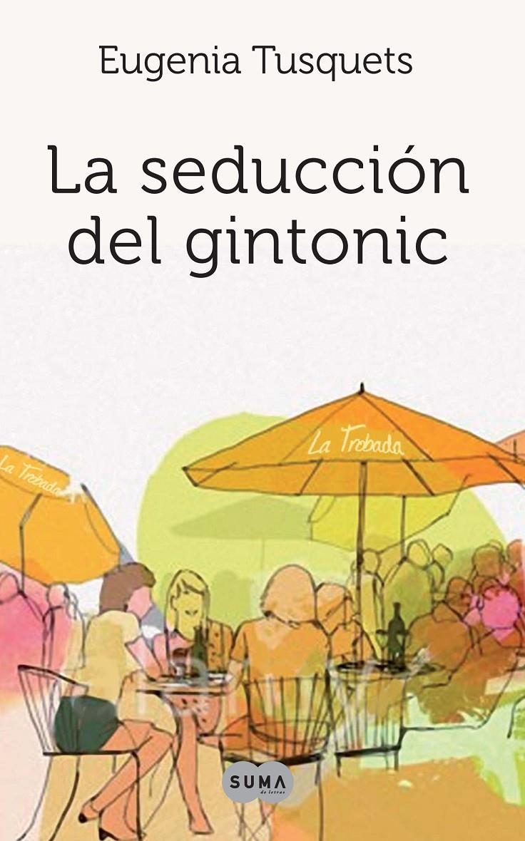 SEDUCCION DE GINTONIC, LA | 9788483651919 | TUSQUETS, EUGENIA | Galatea Llibres | Llibreria online de Reus, Tarragona | Comprar llibres en català i castellà online