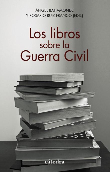 LOS LIBROS SOBRE LA GUERRA CIVIL | 9788437642451 | BAHAMONDE, ÁNGEL/RUIZ FRANCO, ROSARIO/AROCA MOHEDANO, MANUELA/CERVERA GIL, JAVIER/EIROA SAN FRANCISC | Galatea Llibres | Llibreria online de Reus, Tarragona | Comprar llibres en català i castellà online