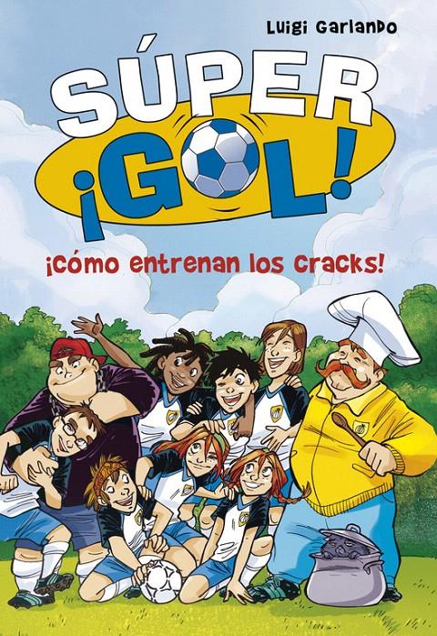 ¡CÓMO ENTRENAN LOS CRACKS! SÚPER GOL! 6 | 9788490434550 | GARLANDO, LUIGI | Galatea Llibres | Librería online de Reus, Tarragona | Comprar libros en catalán y castellano online