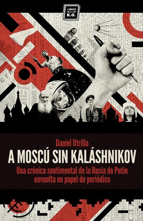 A MOSCÚ SIN KALÁSHNIKOV | 9788416001033 | UTRILLA, DANIEL | Galatea Llibres | Llibreria online de Reus, Tarragona | Comprar llibres en català i castellà online