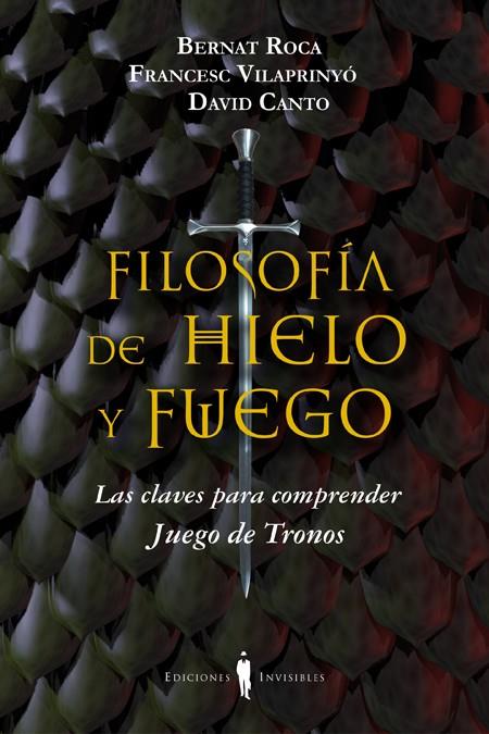 FILOSOFÍA DE HIELO Y FUEGO | 9788494178917 | ROCA / VILAPRINYO / CANTO | Galatea Llibres | Llibreria online de Reus, Tarragona | Comprar llibres en català i castellà online