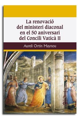 LA RENOVACIO DEL MISTERI DIACONAL EL 50 ANIVERSARI DEL CONCILI VATICA II | 9788498057522 | ORTIN, AURELI | Galatea Llibres | Librería online de Reus, Tarragona | Comprar libros en catalán y castellano online