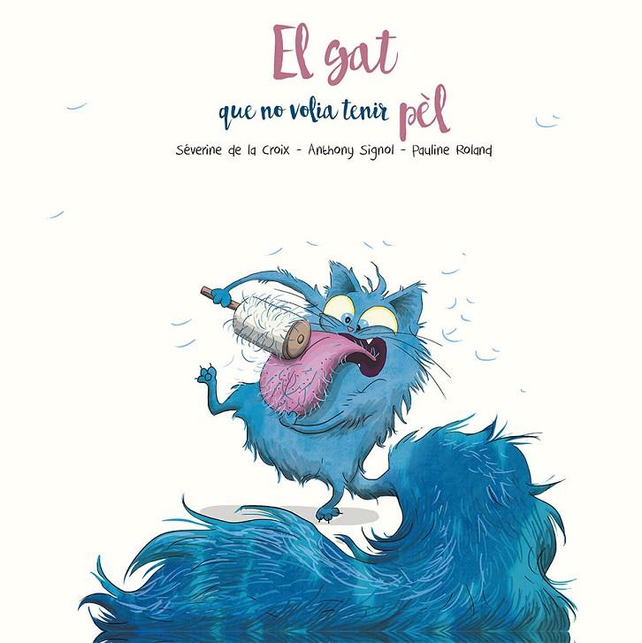 EL GAT QUE NO VOLIA TENIR PEL | 9788491455295 | DE LA CROIX, SÈVERINE/SIGNOL, ANTHONY | Galatea Llibres | Llibreria online de Reus, Tarragona | Comprar llibres en català i castellà online