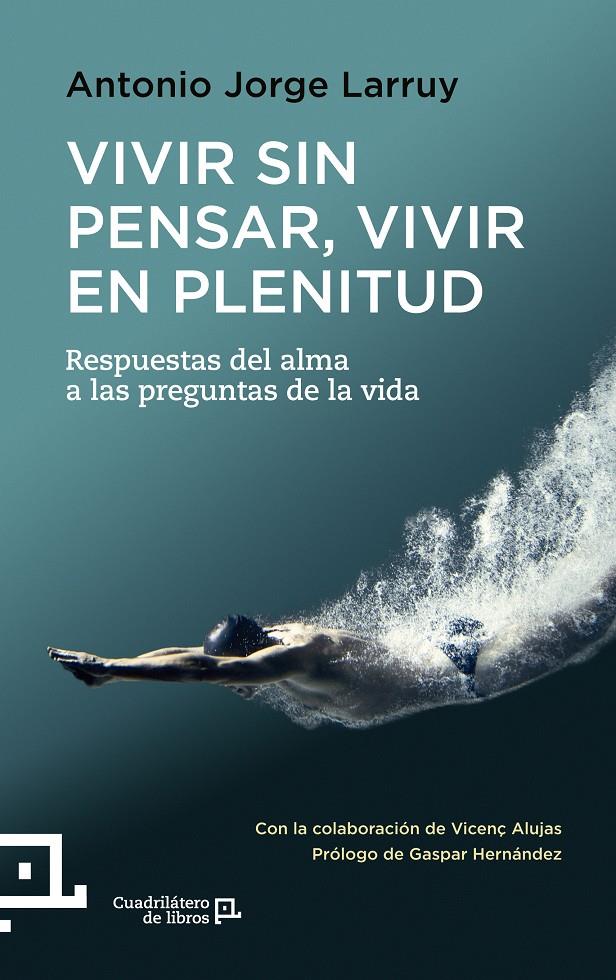 VIVIR SIN PENSAR, VIVIR EN PLENITUD | 9788416012367 | LARRUY, ANTONIO | Galatea Llibres | Llibreria online de Reus, Tarragona | Comprar llibres en català i castellà online