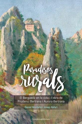 PARADISOS RURALS | 9788490346259 | MONTAÑÀ BUCHACA, DANIEL/RAFART CANALS, JOSEP | Galatea Llibres | Llibreria online de Reus, Tarragona | Comprar llibres en català i castellà online