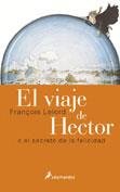 VIAJE DE HECTOR O EL SECRETO DE LA FELICIDAD, EL | 9788478888429 | LELORD, FRANÇOIS | Galatea Llibres | Llibreria online de Reus, Tarragona | Comprar llibres en català i castellà online