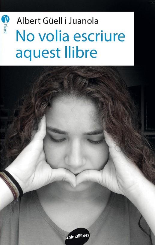 NO VOLIA ESCRIURE AQUEST LLIBRE | 9788416844562 | GüELL I JUANOLA, ALBERT | Galatea Llibres | Llibreria online de Reus, Tarragona | Comprar llibres en català i castellà online