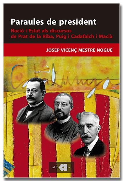 PARAULES DE PRESIDENT. NACIÓ I ESTAT ALS DISCURSOS DE PRAT DE LA RIBA, PUIG I CA | 9788418618895 | MESTRE NOGUÉ, JOSEP VICENÇ | Galatea Llibres | Llibreria online de Reus, Tarragona | Comprar llibres en català i castellà online