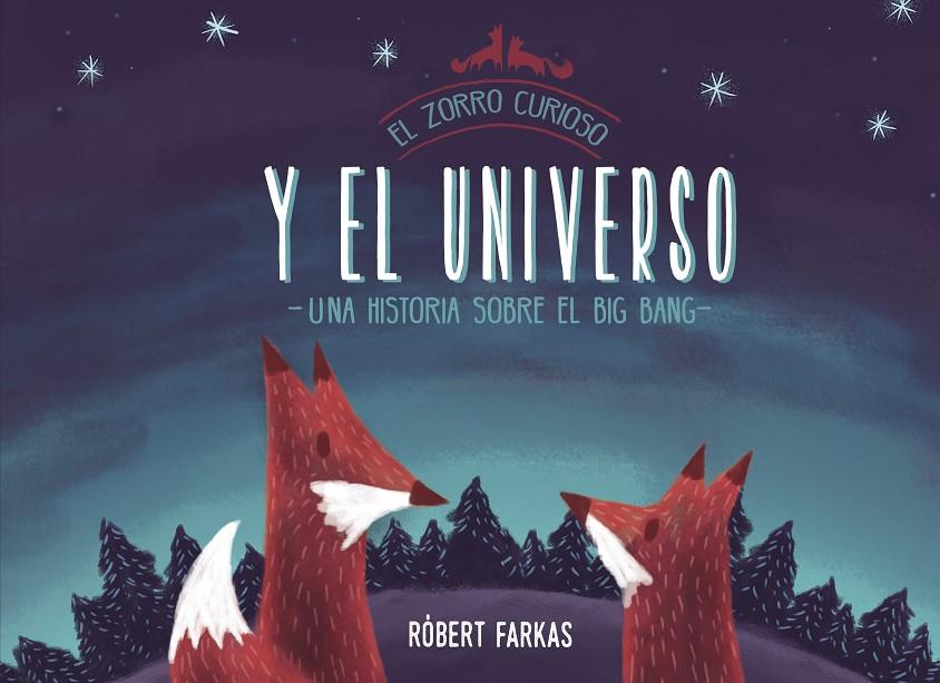 EL ZORRO CURIOSO Y EL UNIVERSO. UN LIBRO SOBRE EL BIG BANG | 9788448851439 | FARKAS, RÓBERT | Galatea Llibres | Llibreria online de Reus, Tarragona | Comprar llibres en català i castellà online