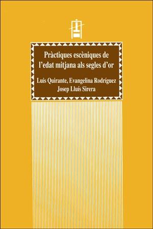 PRACTIQUES ESCENIQUES DE L'EDAT MITJANA ALS SEGLES D'OR | 9788437033488 | QUIRANTE, L., RODRIGUEZ, E., SIRERA, J. | Galatea Llibres | Llibreria online de Reus, Tarragona | Comprar llibres en català i castellà online