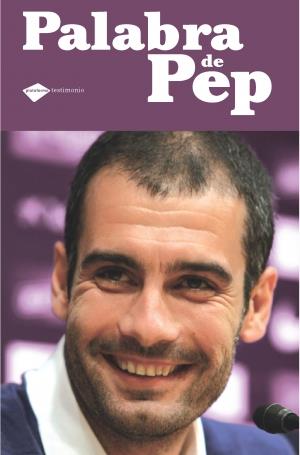 PALABRA DE PEP | 9788496981935 | GUARDIOLA, PEP | Galatea Llibres | Llibreria online de Reus, Tarragona | Comprar llibres en català i castellà online