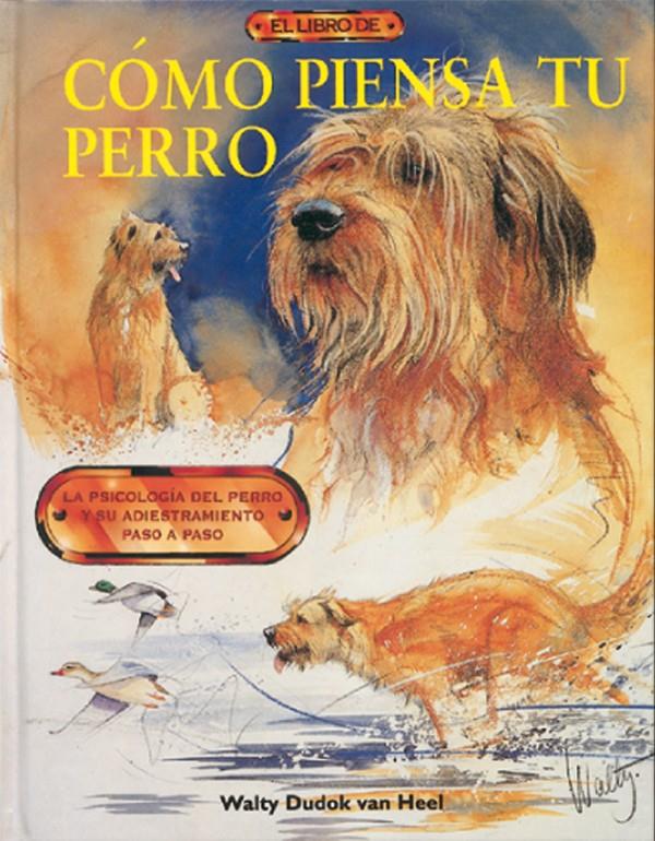 COMO PIENSA TU PERRO, EL LIBRO DE | 9788488893659 | VAN HEEL, WALTY DUDOK | Galatea Llibres | Llibreria online de Reus, Tarragona | Comprar llibres en català i castellà online