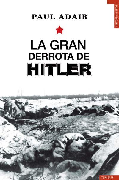 GRAN DERROTA DE HITLER, LA | 9788493618131 | ADAIR, PAUL | Galatea Llibres | Llibreria online de Reus, Tarragona | Comprar llibres en català i castellà online