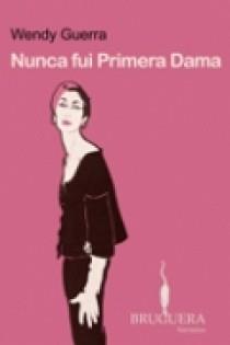 NUNCA FUI PRIMERA DAMA | 9788402420466 | GUERRA, WENDY | Galatea Llibres | Librería online de Reus, Tarragona | Comprar libros en catalán y castellano online