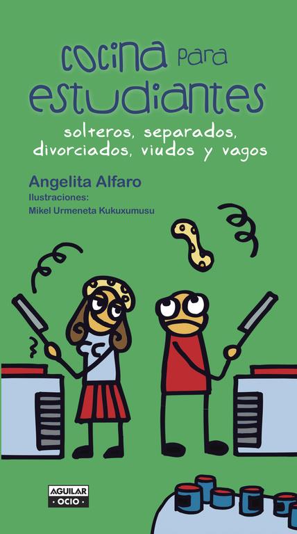 COCINA PARA ESTUDIANTES, SOLTEROS, SEPARADOS, DIVORCIADOS, VIUDOS Y VAGOS | 9788403500792 | ALFARO, ANGELITA | Galatea Llibres | Librería online de Reus, Tarragona | Comprar libros en catalán y castellano online