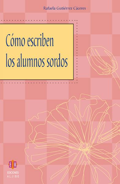 COMO ESCRIBEN LOS ALUMNOS SORDOS | 9788497001540 | GUTIERREZ CACERES, RAFAELA | Galatea Llibres | Llibreria online de Reus, Tarragona | Comprar llibres en català i castellà online