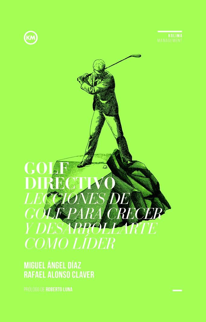 GOLF DIRECTIVO | 9788494235849 | DÍAZ ESCOTO, MIGUEL ÁNGEL/ALONSO CLAVER, RAFAEL | Galatea Llibres | Llibreria online de Reus, Tarragona | Comprar llibres en català i castellà online