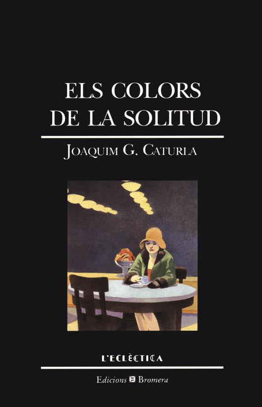 COLORS DE LA SOLITUD,ELS | 9788476602522 | CATURLA,JOAQUIM | Galatea Llibres | Librería online de Reus, Tarragona | Comprar libros en catalán y castellano online