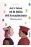 ASI VIVIAN EN LA ITALIA DEL RENACIMIENTO | 9788420765327 | SERVIA | Galatea Llibres | Llibreria online de Reus, Tarragona | Comprar llibres en català i castellà online