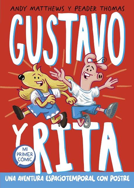 GUSTAVO Y RITA UNA AVENTURA ESPACIOTEMPORAL CON POSTRE | 9788448863678 | MATTHEWS, ANDREW | Galatea Llibres | Librería online de Reus, Tarragona | Comprar libros en catalán y castellano online