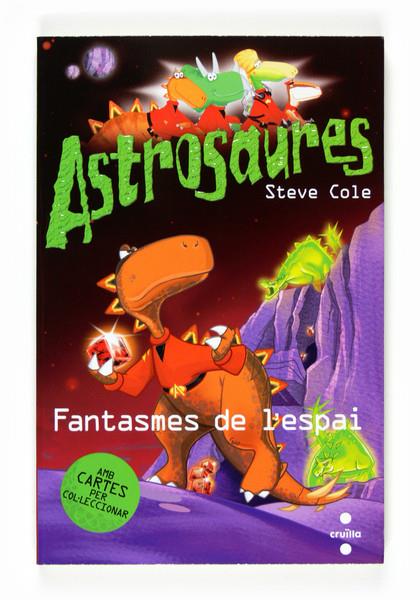 FANTASMES DE L'ESPAI  ASTROSAURES | 9788466118170 | COLE, STEVE | Galatea Llibres | Llibreria online de Reus, Tarragona | Comprar llibres en català i castellà online