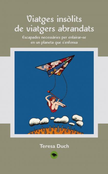 VIATGES INSOLITS DE VIATGERS ABRANDATS | 9788468624181 | DUCH, TERESA | Galatea Llibres | Llibreria online de Reus, Tarragona | Comprar llibres en català i castellà online