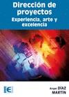 DIRECCIÓN DE PROYECTOS. EXPERIENCIA, ARTE Y EXCELENCIA | 9788499640518 | DÍAZ, A. | Galatea Llibres | Llibreria online de Reus, Tarragona | Comprar llibres en català i castellà online