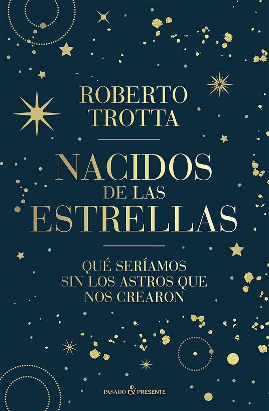 NACIDOS DE LAS ESTRELLAS | 9788412899511 | TROTTA, ROBERTO | Galatea Llibres | Llibreria online de Reus, Tarragona | Comprar llibres en català i castellà online