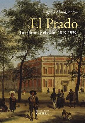 EL PRADO: LA CULTURA Y EL OCIO (1819-1939) | 9788437639512 | AFINOGUÉNOVA, EUGENIA | Galatea Llibres | Llibreria online de Reus, Tarragona | Comprar llibres en català i castellà online