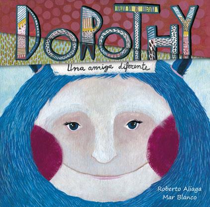 DOROTHY. UNA AMIGA DIFERENTE | 9788415619772 | ALIAGA, ROBERTO | Galatea Llibres | Llibreria online de Reus, Tarragona | Comprar llibres en català i castellà online