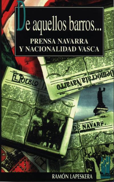 DE AQUELLOS BARROS... PRENSA NAVARRA Y NACIONALIDAD | 9788481360264 | LAPESKERA, RAMON | Galatea Llibres | Librería online de Reus, Tarragona | Comprar libros en catalán y castellano online