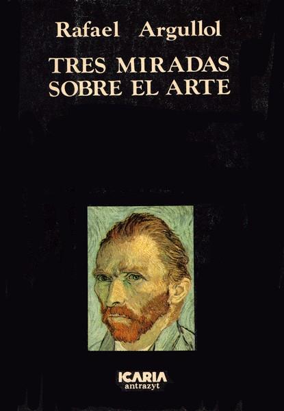 TRES MIRADAS SOBRE EL ARTE     (DIP) | 9788474261097 | ARGULLOL, RAFAEL | Galatea Llibres | Librería online de Reus, Tarragona | Comprar libros en catalán y castellano online