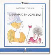 GERMÀ D'EN JOAN BRUT, EL | 9788424622923 | MATA, MARTA | Galatea Llibres | Llibreria online de Reus, Tarragona | Comprar llibres en català i castellà online