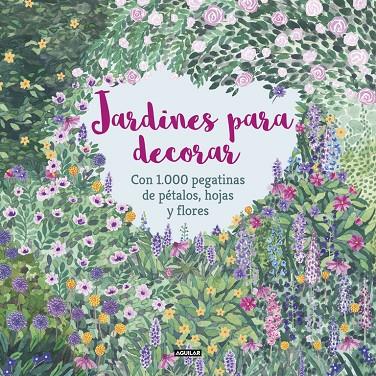 JARDINES PARA DECORAR CON 1.000 PEGATINAS DE PÉTALOS, HOJAS Y FLORES | 9788403517332 | MCKAY, ANGELA/FEDDAG, MOUNI | Galatea Llibres | Llibreria online de Reus, Tarragona | Comprar llibres en català i castellà online