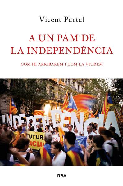 A UN PAM DE LA INDEPENDÈNCIA | 9788482646183 | PARTAL, VICENT | Galatea Llibres | Librería online de Reus, Tarragona | Comprar libros en catalán y castellano online