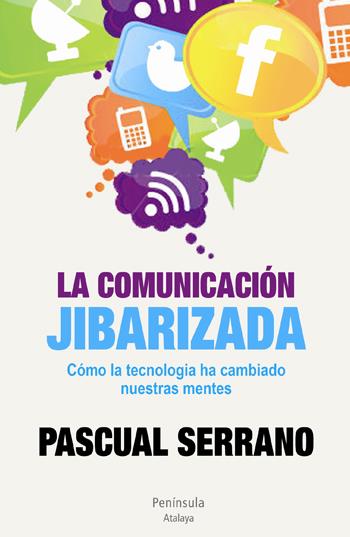 LA COMUNICACIÓN JIBARIZADA | 9788499421926 | SERRANO, PASCUAL | Galatea Llibres | Librería online de Reus, Tarragona | Comprar libros en catalán y castellano online