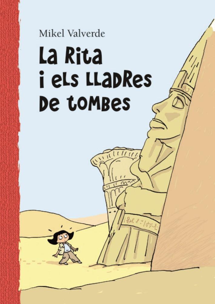 RITA I ELS LLADRES DE TOMBES | 9788479421557 | VALVERDE, MIKEL (1966- ) | Galatea Llibres | Llibreria online de Reus, Tarragona | Comprar llibres en català i castellà online
