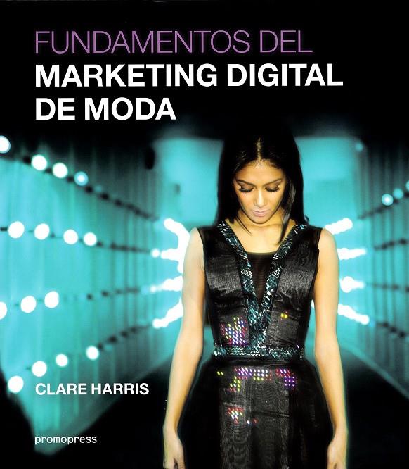 FUNDAMENTOS DEL MARKETING DIGITAL DE MODA | 9788416851447 | HARRIS, CLARE | Galatea Llibres | Llibreria online de Reus, Tarragona | Comprar llibres en català i castellà online