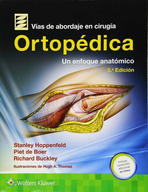 VÍAS DE ABORDAJE EN CIRUGÍA ORTOPÉDICA. UN ENFOQUE ANATÓMICO (5A EDICIÓN) | 9788417033088 | HOPPENFELD, STANLEY; DE BOER, PIET; BUCKLEY, RICHARD | Galatea Llibres | Llibreria online de Reus, Tarragona | Comprar llibres en català i castellà online