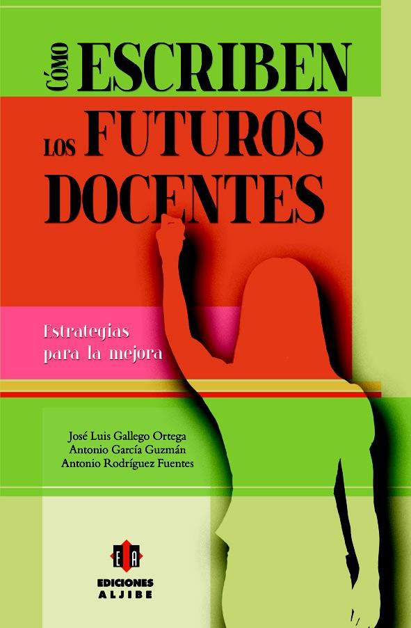 CÓMO ESCRIBEN LOS FUTUROS DOCENTES | 9788497007719 | GALLEGO ORTEGA, JOSÉ LUIS/GARCÍA GUZMÁN, ANTONIO/RODRÍGUEZ FUENTES, ANTONIO | Galatea Llibres | Librería online de Reus, Tarragona | Comprar libros en catalán y castellano online