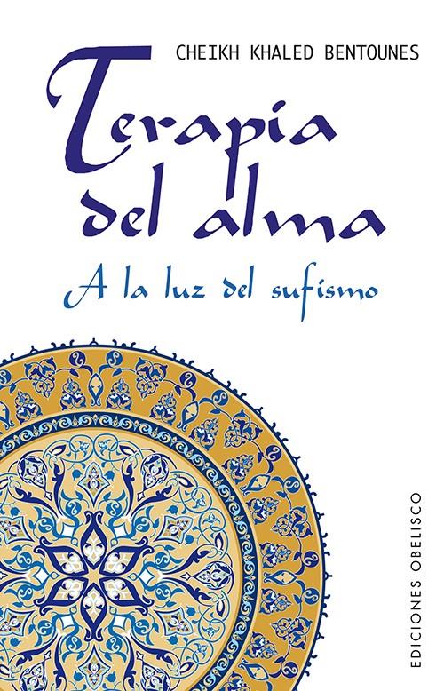 TERAPIA DEL ALMA A LA LUZ DEL SUFISMO | 9788497778954 | BENTOUNES, SHAIJ KHALED | Galatea Llibres | Llibreria online de Reus, Tarragona | Comprar llibres en català i castellà online