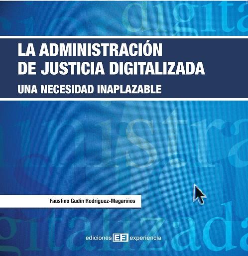 ADMINISTRACION DE JUSTICIA DIGITALIZADA, LA | 9788496283657 | GUDIN, FAUSTINO | Galatea Llibres | Llibreria online de Reus, Tarragona | Comprar llibres en català i castellà online